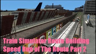 Train Simulator Route Building: Speed Run part 2