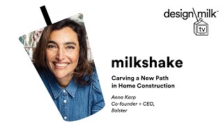 DMTV Milkshake: Anna Karp of Bolster on Carving a New Path in Home Construction