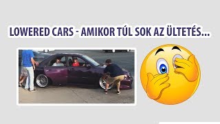 Stupid Lowered cars Compilation - Amikor túl sok az ültetés