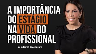 A importância do estágio na vida do profissional!