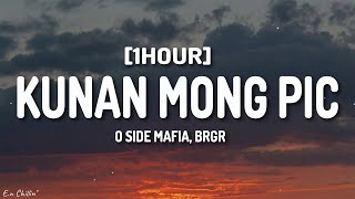 O SIDE MAFIA, BRGR - KUNAN MONG PIC (Lyrics) [1HOUR]