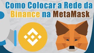 Como Colocar a Rede da Binance (BSC - BNB) na MetaMask - MetaMask