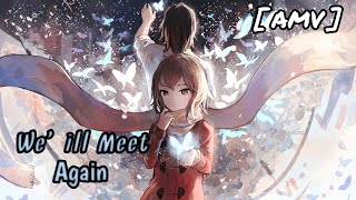 We'ill Meet Again🎶//ERASED [ AMV ]