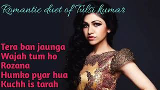 Best romantic song collection of Tulsi kumar❤||all time best duet song 💓||Valentine special songs||