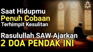 Saat Hidupmu Penuh Cobaan Terhimpit kesulitan, Rasulullah SAW Ajarkan 2 Doa Pendek Ini..