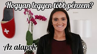 Hogyan legyen több pénzem? - Az alapok | 1. rész