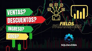 ¡Dale flexibilidad a tus usuarios!  Implementando Fields Parameters en Power BI - Guia paso a paso