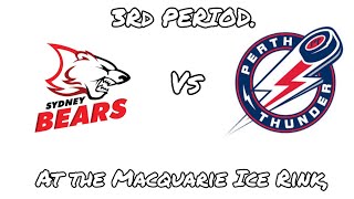 Sydney Bears vs Perth Thunder, Macquarie Ice Rink, Sydney. AIHL Match. 3rd Period Highlights.