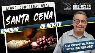 Pastor Jorge Hernandez | Santa Cena | Domingo 6 de Agosto, 2023