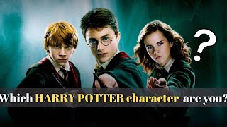 WHICH HARRY POTTER  CHARACTER ARE YOU (Personality test)