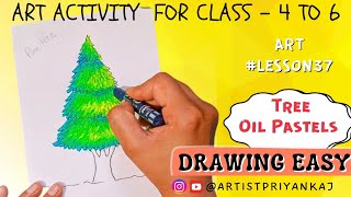 Art Activity for Class - 4 to 6 | Tree Oil Pastels drawing easy (1) Full Tutorial video #lesson37