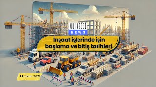 İnşaat İşlerinde işin başlama ve bitiş tarihleri