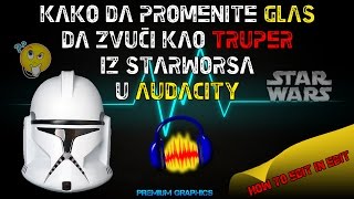 Kako da promenite glas da zvuci kao truper iz star warsa u audacity