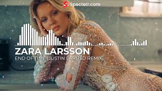 Zara Larsson   End Of Time Justin Caruso Remix