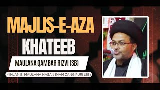 LIVE Majlis-e-Aza | Kahteeb: Maulana Qambar Rizvi (sb) | Minjanib: Maulana Hasan Imam Zangipuri (sb)