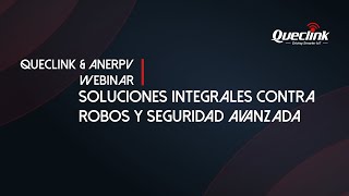 Queclink & ANERPV Webinar: Soluciones Integrales contra Robos y Seguridad Avanzada