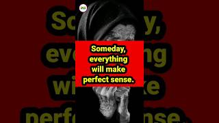 Someday, Everything will make perfect sence. #motivation #facts #shorts #short