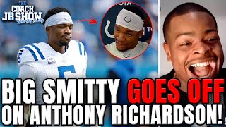 Big Smitty GOES OFF On Anthony Richardson...