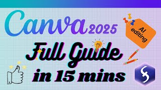 Canva - Tutorial for Beginners in 15 MINUTES!  [ FULL GUIDE 2025 ]