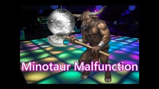 Minotaur Malfunction [Reupload]