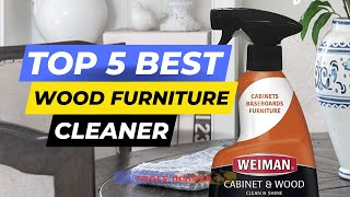 Top 5 Best Wood Furniture Cleaner Review in 2024 l Best Wood Furniture Cleaner Price