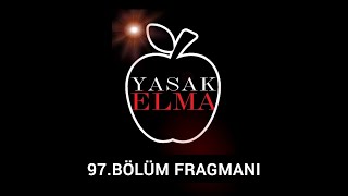 YASAK ELMA 97. BÖLÜM FRAGMANI