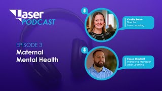 Maternal Mental Health (Laser Learning Podcast EPISODE 3)