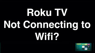 Roku TV Not Connecting to Wifi  -  Fix it Now