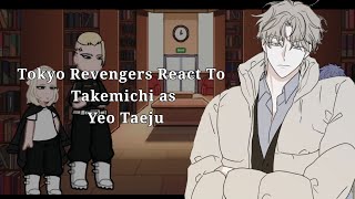 Tokyo Revengers react to Takemichi as Yeo Taeju (1/1) (A little rushed)