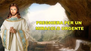 PREGHIERA PER UN MIRACOLO URGENTE