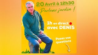 Parlons jardin ! 1h en direct avec Denis ! (le programme en description)