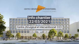 #NouveauCHURennes​ - Info chantier centre chirurgical et interventionnel (CCI) - 22/03/2021