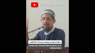 Jadilah Orang-orang yang Cerdas || Ustadz Abu Ahmad Didik Haryanto, B.A. Hafidzahullah