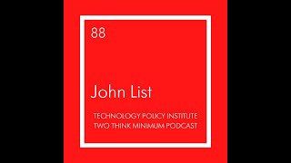 Two Think Minimum Ep 88: John List on How to Make Good Ideas Great & Great Ideas Scale