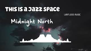 This is a Jazz Space | Midnight North | Jazz & Blues | [No Copyright Music] |