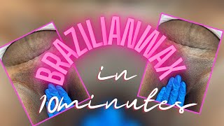 Brazilian wax  | 10 MINUTE WAX|