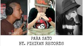 Para Sayo - Silent E, Ematzkie, EL.I (Pihikan Records)