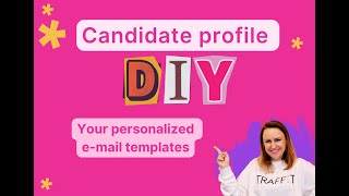 Candidate profile DYI in TRAFFIT - Your personalized e-mail templates!