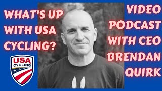 What's Up with USA Cycling? Brendan Quirk, CEO of USAC, on King of the Ride Video Podcast