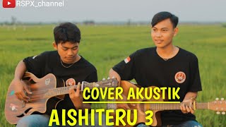 zilvilia ~ AISHITERU 3 | COVER AKUSTIC | By Abdul M feat Zulfi M