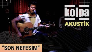 Kolpa - Son Nefesim (Canlı Akustik)