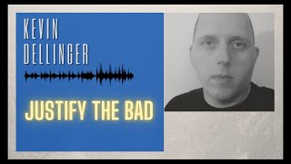 Kevin Dellinger - Justify the Bad (Alternative Country)