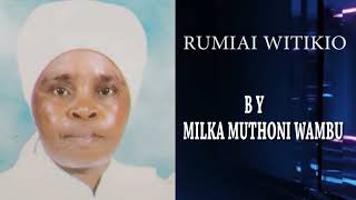 RUMIAI WITIKIO BY MILKA MUTHONI WAMBU