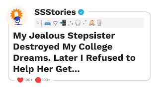 My Jealous Stepsister Destroyed My College Dreams. Later I Refused to Help Her Get...[SSStories]