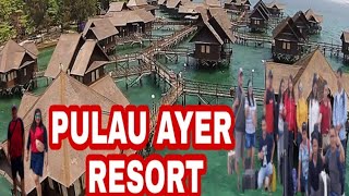 PULAU AYER RESORT BERSAMA SAHABAT / KILAS BALIK DI PULAU AYER RESORT