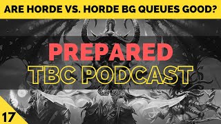 Are Horde vs. Horde BG queues good & Why do guilds fail?  | PREPARED: Classic TBC Podcast #17