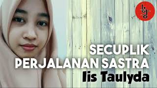 SECUPLIK PERJALANAN SASTRA | Iis Taulyda | Obrolan Ringan | Lingkar Jenar