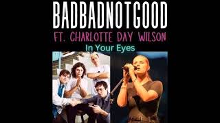 BadBadNotGood ft Charlotte Day Wilson - In your eyes (HQ)