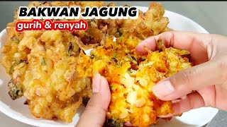 cara membuat bakwan jagung yang gurih,renyah tahan lama