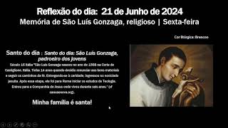 Reflexão do dia:  21 de Junho de 2024Memória de São Luís Gonzaga, religioso | Sexta-feira